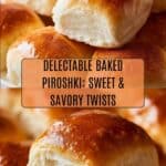Baked Piroshki Recipe (2 Filling Options: Sweet or Savory) Recipe