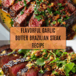 Garlic Butter Brazilian Steak Recipe