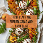 Peach and Burrata Salad – Fresh, Creamy Summer Favorite Recipe