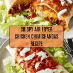 How to Make Chimichangas in an Air Fryer Recipe