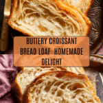 Croissant Bread (Loaf) Recipe