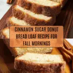 Cinnamon Sugar Donut Bread: A Sweet Delight Awaits! Recipe
