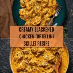 Creamy Blackened Chicken with Tortellini Recipe
