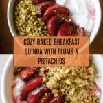 Baked Breakfast Quinoa with Plums and Pistachios Recipe