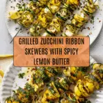 Zucchini Ribbon Skewers with Spicy Lemon Butter Recipe